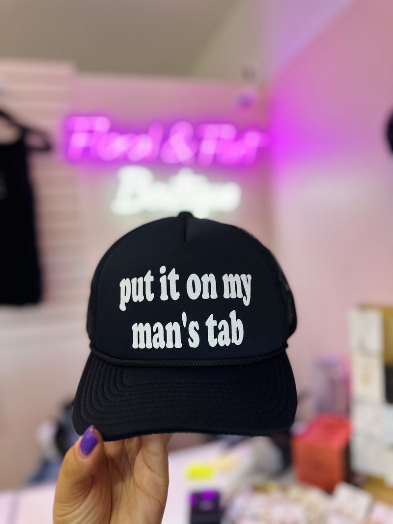 Put it on my man’s tab trucker hat