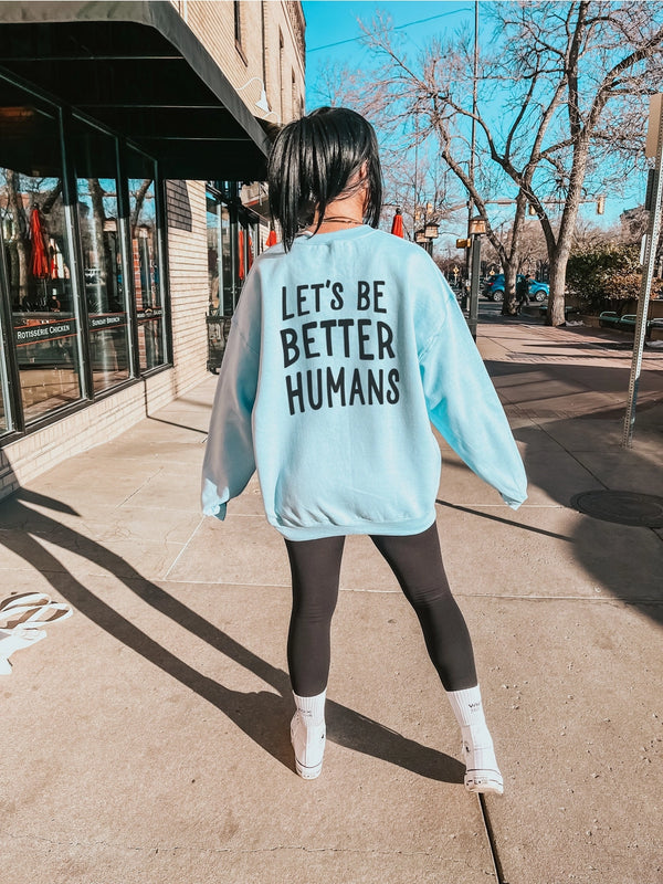 Let’s Be Better Humans Crewneck Pullover